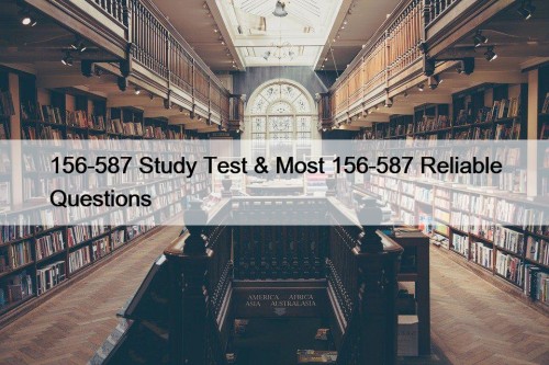 156-587 Study Test & Most 156-587 Reliable Questions
